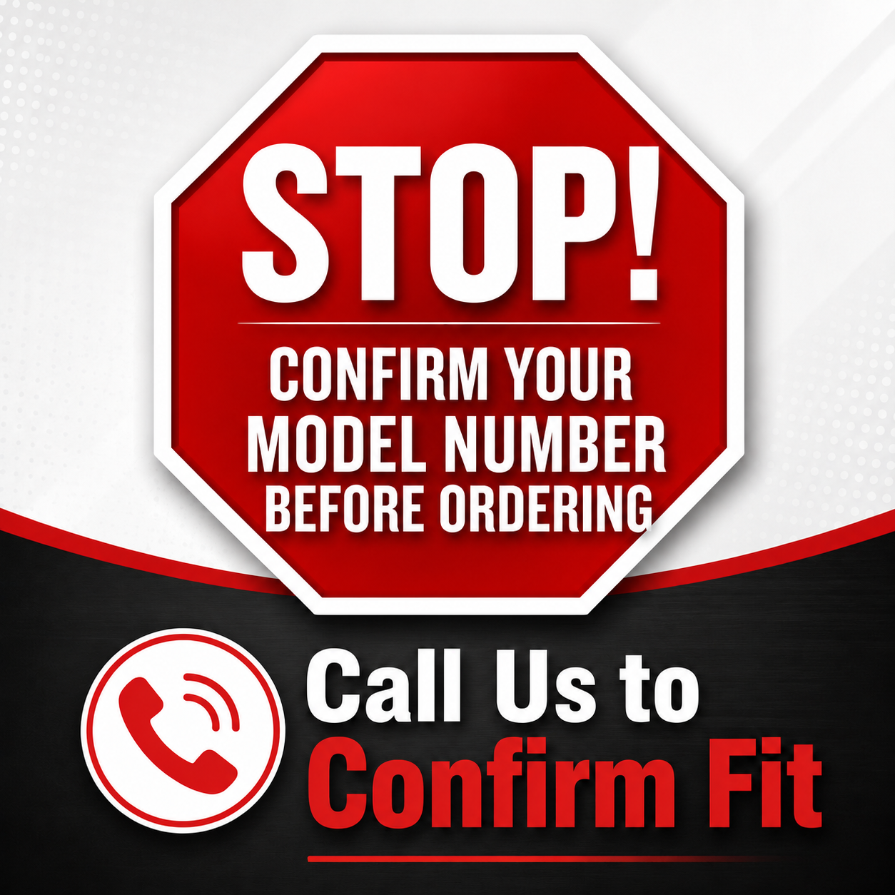 Call Us to Confirm Fit 877-899-7278